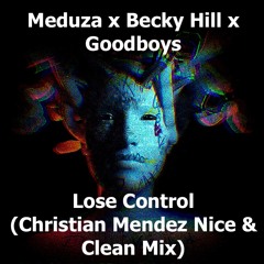 Meduza X Becky Hill X Goodboys - Lose Control (Christian Mendez Nice & Clean Mix)