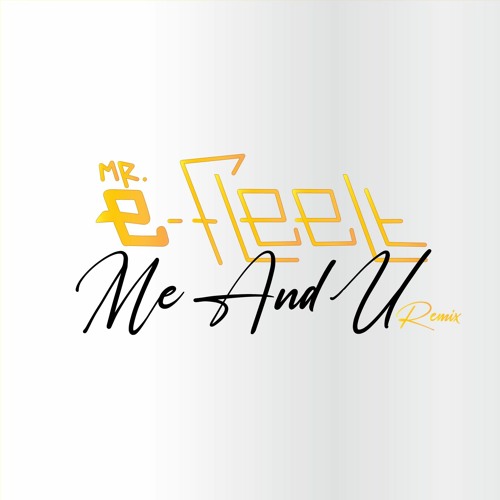 Me And U (Mr. e-FleeLt Remix)