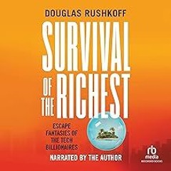 FREE B.o.o.k (Medal Winner) Survival of the Richest: Escape Fantasies of the Tech Billionaires