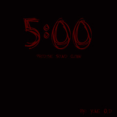 5:00 (prod. The Sound Clown x Yunny goldz)
