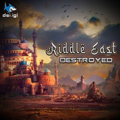 Destroyed - Riddle East [218BPM]
