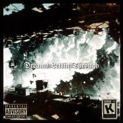 Dreams Lettin Through (Prod. JustDan)