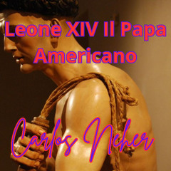 LEONE XIV IL PAPA AMERICANO