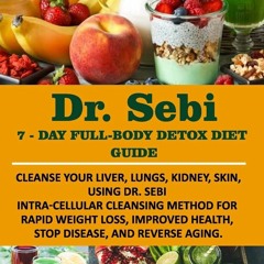 E-book download DR. SEBI 7-Day FULL-BODY DETOX DIET GUIDE: Cleanse your liver,