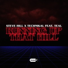 Steve Hill x Technikal Feat. Teal - Running Up That Hill (Radio Edit) (MASIF)