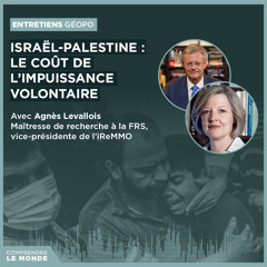 Israël-Palestine : le coût de l’impuissance volontaire. Avec Agnès Levallois | Entretiens géopo