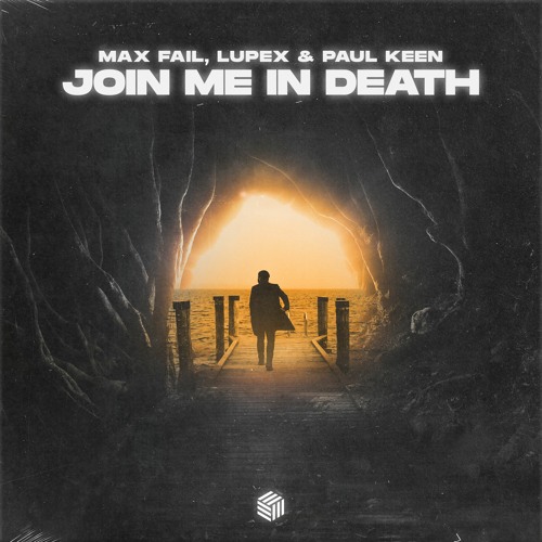 Max Fail, LUPEX & Paul Keen - Join Me In Death