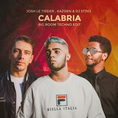 Calabria (Big Room Techno Edit) - Josh Le Tissier, Kazden, DJ St3v3