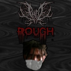 ROUGH [PHOZ]