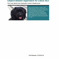 Download Object-Based Approach to Cisco ACI: The Logic Behind the Application Centric