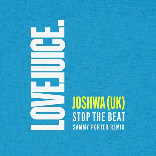 Joshwa (UK) - Stop The Beat (Sammy Porter Remix)