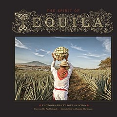 [PDF] Read The Spirit of Tequila by  Joel Salcido,Chantal Martineau,Paul Salopek