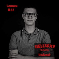 Lennox - Hellway Podcast #22