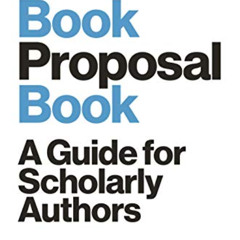 Read EPUB 📥 The Book Proposal Book: A Guide for Scholarly Authors (Skills for Schola