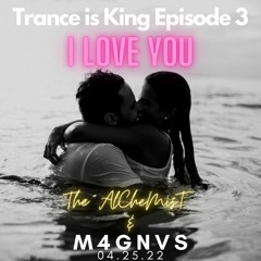 Trance Is King Episode 3 I Love You The AlCheMisT & M4gnvs