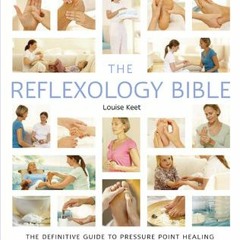 (PDF) The Reflexology Bible: The Definitive Guide to Pressure Point Healing (Volume 15) (Mind Body S
