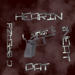 Hearin Dat - JUNIOR X CBREAZY X 2NEAT