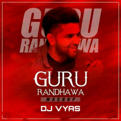 Guru Randhawa Mashup 2020 | Dj Vyas Gkp | Punjabi Mashup, Guru's Biggest Punjabi Hits |
