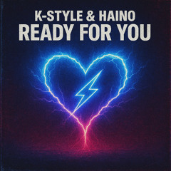 K-Style & Haino - Ready For You (Original Mix)