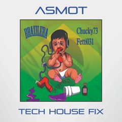 Chucky73 & Fetti031 - Brazilera (ASMOT Tech House Fix) FREE DOWNLOAD
