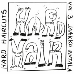 HARD HAIRCUTS vol. 3 – Jaakko Rintala