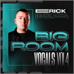 Erick Ibiza - Big Room Vocals 4