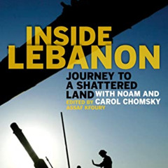 ACCESS KINDLE 📮 Inside Lebanon: Journey to a Shattered Land with Noam and Carol Chom