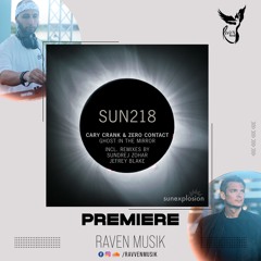 PREMIERE: Cary Crank & ZERO CONTACT - Ghost In The Mirror [Sunexplosion]