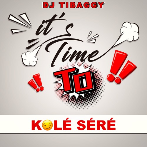 DJ Tibaggy - It's Time To Kolé Séré