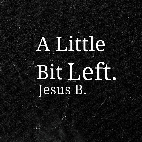 A Little Bit Left