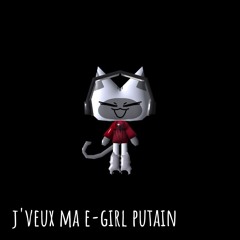 J'veux ma e-girl putain