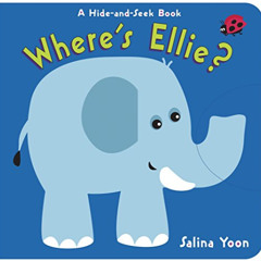 DOWNLOAD EBOOK 📭 Where's Ellie?: A Hide-and-Seek Book by  Salina Yoon EPUB KINDLE PD