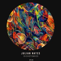 Dichotomies By Julian Nates Episode 24