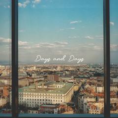 Days and Days