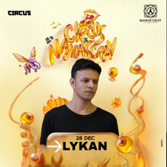 LYKAN - CIRCUS X NAMAS’CRAY opening set (it will hit you)