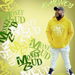 K-Money (Money Bud) Prod. By:Notrace