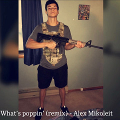 Alex Mikoleit - Whats poppin’ (remix)
