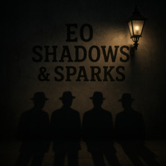 EO - Shadows & Sparks