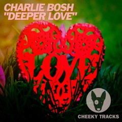 Charlie Bosh - Deeper Love - OUT NOW