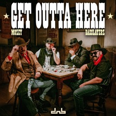 Mozey & BassLayerz - Get Outta Here