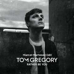 Tom Gregory - Rather be You (Marcel Martenez Edit)