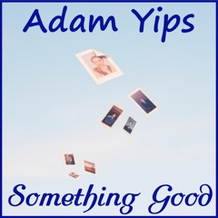 Adam Yips - Something Good