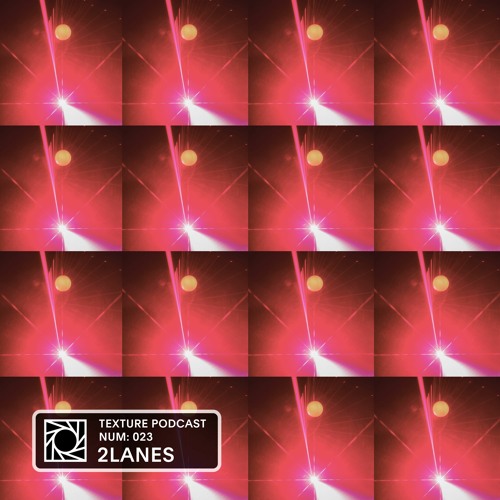 Texture Podcast - 2lanes (live) @ 5 YRS of Texture Aug 2021