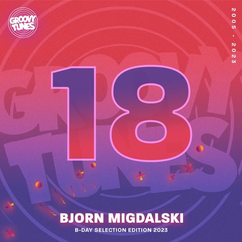 18Y GROOVY TUNES BDAY SELECTIONS | BJORN MIGDALSKI
