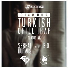 Glamour | Half Hour Of Alluring Turkish Chill Trap (Ft. Serhat Durmus & BÖ)