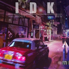 I Don't Know (Feat. Reddy) prod. Effn