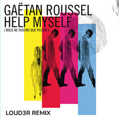 Gaëtan Roussel - Help Myself (LOUD3R Remix)