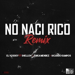 Yossky - No Nací Rico Ft Shelloh Enka Méndez Ricardo Kampos