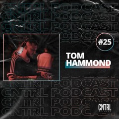 CNTRL Podcast #25 - Tom Hammond