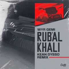 WYR GEMI - Rub'al Khali (KEAN DYSSO Remix)